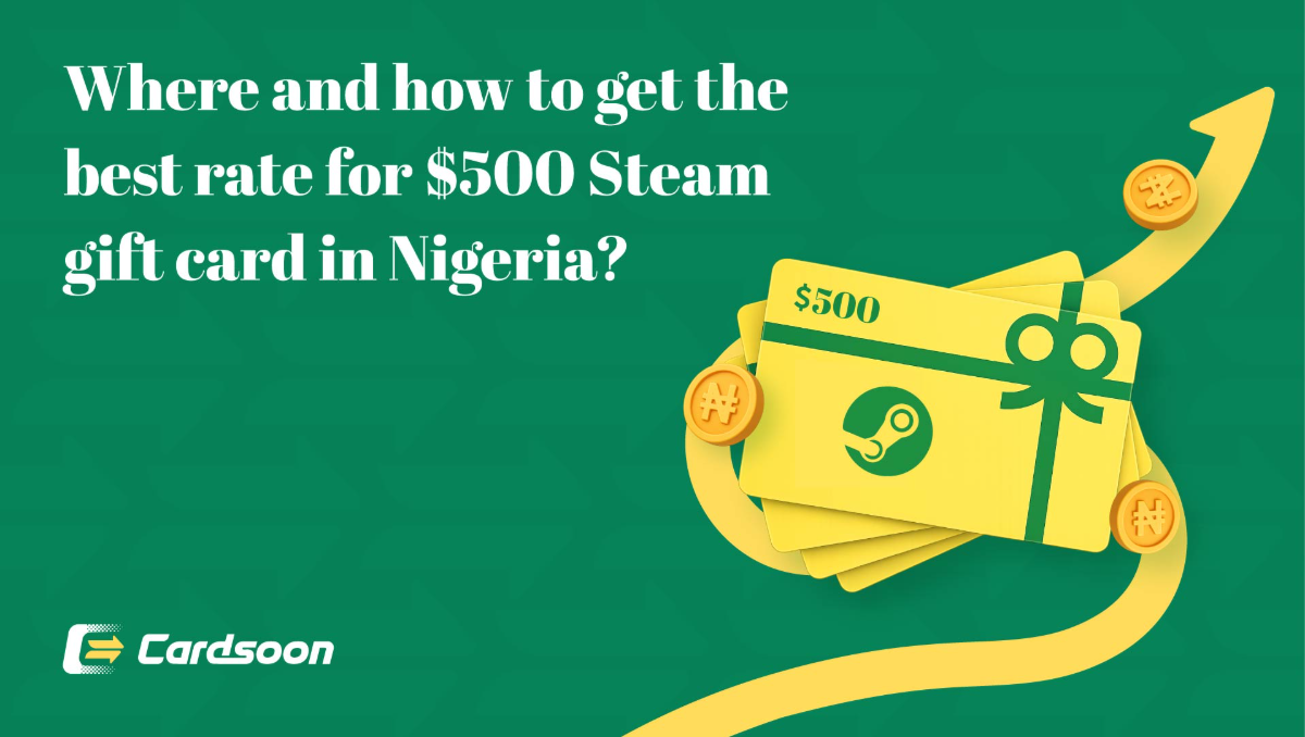Get the Best rate for $500 Steam Card to Naira, Find out How?