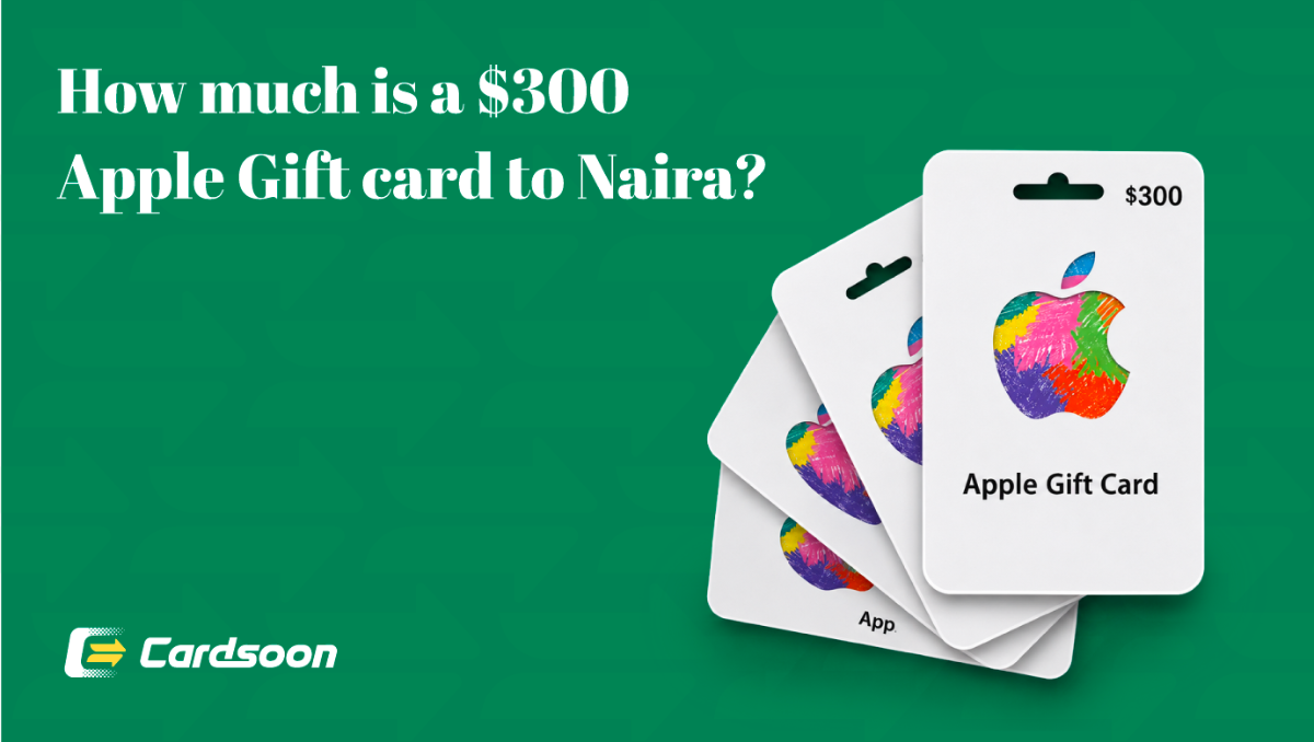 How Much Is $300 Apple Gift Card to Naira?